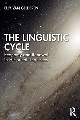 The Linguistic Cycle: Economy And Renewal In Historical Linguistics-..