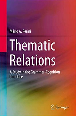 Thematic Relations: A Study In The Grammar-Cognition Interface-..