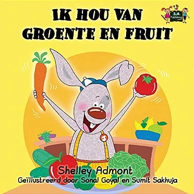 Ik Hou Van Groente En Fruit: I Love To Eat Fruits And Vegetables (Dutch Edition)-..