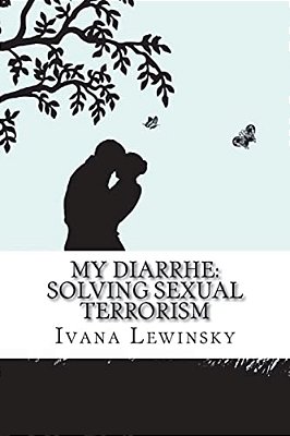 My Diarrhe: Solving Sexual Terrorism-..