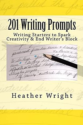 201 Writing Prompts: To Spark Creativity And End Writer's Block-..