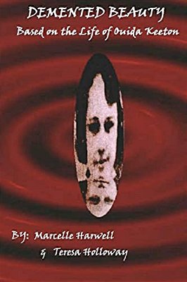 Demented Beauty: Based On The Life Of Ouida Keeton: N/a-..