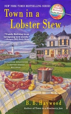 Town In A Lobster Stew: A Candy Holliday Murder Mystery-..