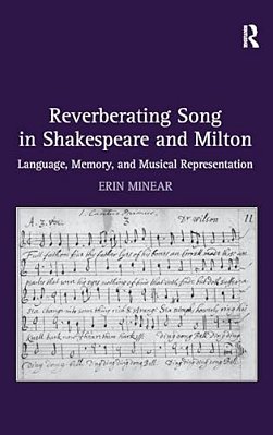 Reverberating Song In Shakespeare And Milton: Language, Memory, And Musical Representation-..