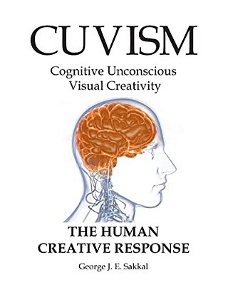 Cuvism: Cognitive Unconscious Visual Creativity The Human Creative Response-..