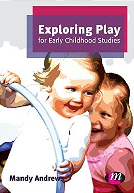 Exploring Play For Early Childhood Studies-..