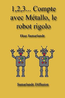 1,2,3... Compte Avec Métallo, Le Robot Rigolo-..