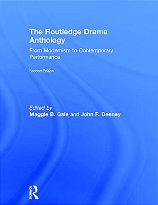 The Routledge Drama Anthology: Modernism To Contemporary Performance-..