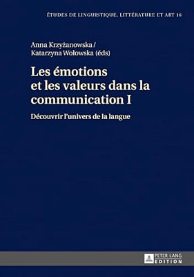 Les Émotions Et Les Valeurs Dans La Communication I: Découvrir L'Univers De La Langue-..