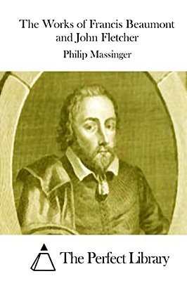 The Works Of Francis Beaumont And John Fletcher-..