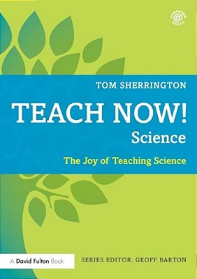 Teach Now! Science: The Joy Of Teaching Science-..