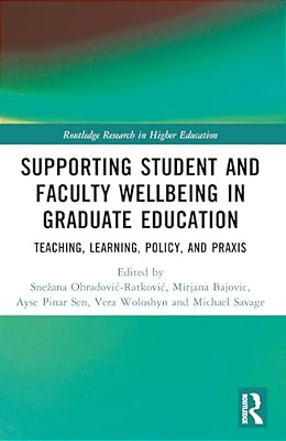 Supporting Student And Faculty Wellbeing In Graduate Education: Teaching, Learning, Policy, And Praxis-..
