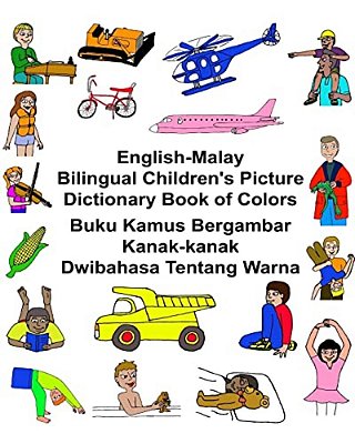 English-Malay Bilingual Children's Picture Dictionary Book Of Colors Buku Kamus Bergambar Kanak-Kanak Dwibahasa Tentang Warna-..