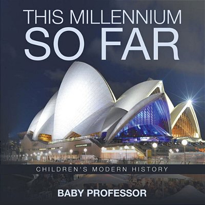 This Millennium So Far Children's Modern History-..