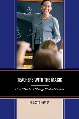 Teachers With The Magic: Great Teachers Change Students' Lives-..