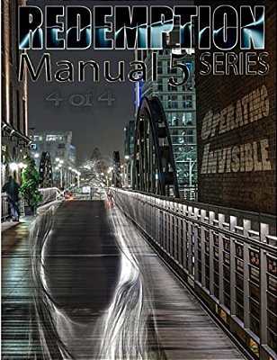 Redemption Manual 5.0 - Book 4: Operating Invisible-..