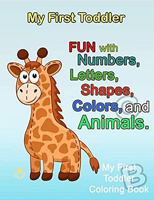 My First Toddler: Numbers Colors Shapes: Baby Activity Book For Kids Age 1-3, Boys Or Girls, For Their Fun Early Learning Of First Easy-..