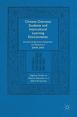 Chinese Overseas Students And Intercultural Learning Environments: Academic Adjustment, Adaptation And Experience-..