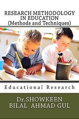 Research Methodology In Education (Methods And Techniques): Educational Research-..
