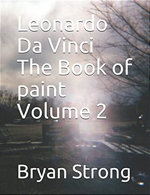 Leonardo Da Vinci The Book Of Paint Volume 2-..