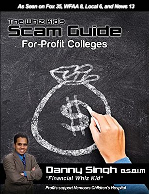 The Whiz Kid's Scam Guide: For-Profit Colleges (Everest, Itt Tech, Ashworth): Meet The Traditional, Non-Traditional, And Community College Studen-..
