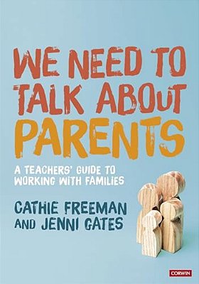 We Need To Talk About Parents: A Teachers' Guide To Working With Families-..