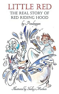 Little Red: The Real Story Of Red Riding Hood. -..