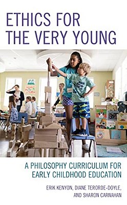 Ethics For The Very Young: A Philosophy Curriculum For Early Childhood Education-..