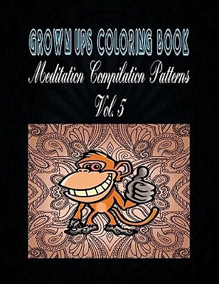 Grown Ups Coloring Book Meditation Compilation Patterns Vol. 5 Mandalas-..