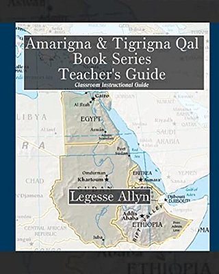 Amarigna & Tigrigna Qal Book Series Teacher's Guide: Classroom Teacher's Guide, Exercises, And Hieroglyph Key-..