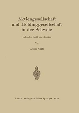 Aktiengesellschaft Und Holdinggesellschaft In Der Schweiz. Geltendes Recht Und Revision-..