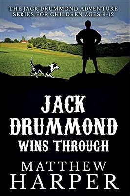 Jack Drummond Wins Through: The Jack Drummond Adventure Series For Children Ages 9-12-..