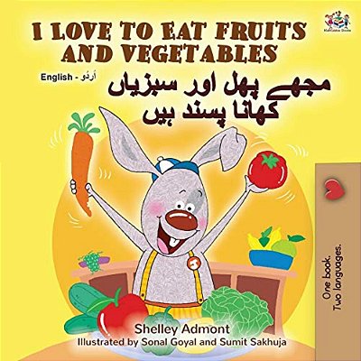 I Love To Eat Fruits And Vegetables (English Urdu Bilingual Book)-..