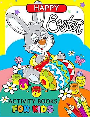 Happy Easter Activity Book For Kids: Activity Book For Boy, Girls Connect The Dots, Coloring, Crosswords, Dot To Dot, Matching, Copy Drawing, Shadow M-..