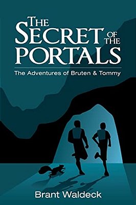 The Secret Of The Portals: The Adventures Of Bruten & Tommy-..