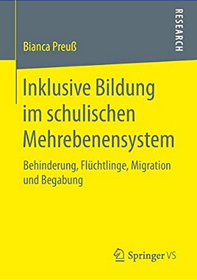Inklusive Bildung Im Schulischen Mehrebenensystem: Behinderung, Flüchtlinge, Migration Und Begabung-..