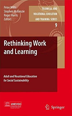 Rethinking Work And Learning: Adult And Vocational Education For Social Sustainability-..