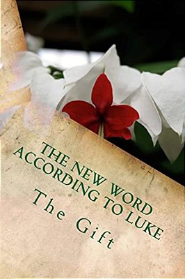 The New Word According To Luke: The Gift-..