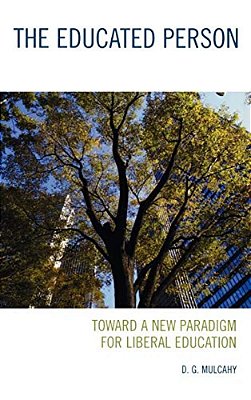 Educated Person: Toward A New Paradigm For Liberal Education-..