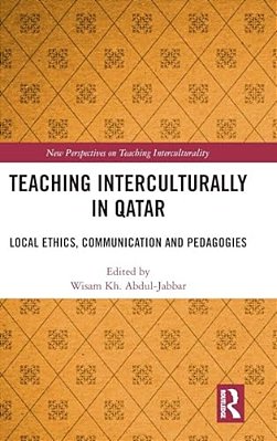 Teaching Interculturally In Qatar: Local Ethics, Communication And Pedagogies-..