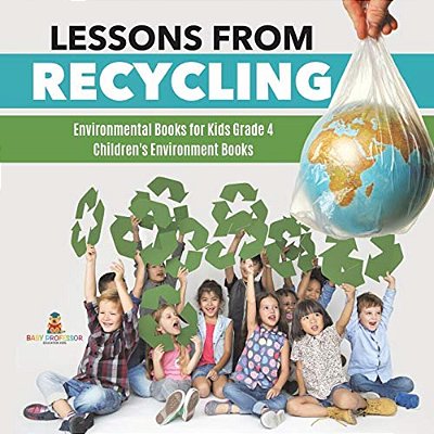 Lessons From Recycling Environmental Books For Kids Grade 4 Children's Environment Books-..