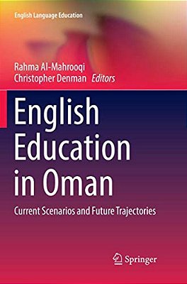 English Education In Oman: Current Scenarios And Future Trajectories-..