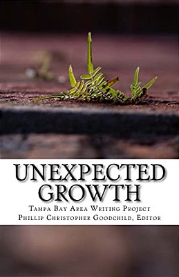 Unexpected Growth: The 2014 Tampa Bay Area Writing Project Anthology-..