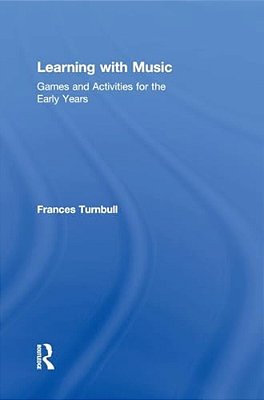 Learning With Music: Games And Activities For The Early Years-..