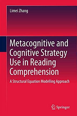 Metacognitive And Cognitive Strategy Use In Reading Comprehension: A Structural Equation Modelling Approach-..