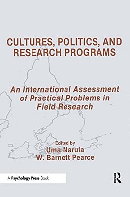 Cultures, Politics, And Research Programs: An International Assessment Of Practical Problems In Field Research-..