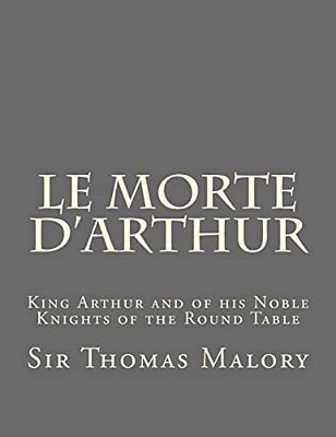Le Morte D'Arthur: King Arthur And Of His Noble Knights Of The Round Table-..