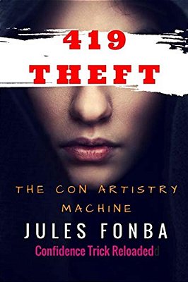 419 Theft: The Con Artistry Machine-..