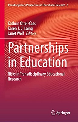 Partnerships In Education: Risks In Transdisciplinary Educational Research-..