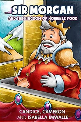 Sir Morgan And The Kingdom Of Horrible Food-..